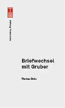 Thomas Dubs. Briefwechsel mit Gruber (Correspondence with Gruber)