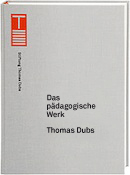 Thomas Dubs. Das pädagogische Werk (Work in Education)